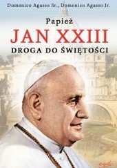 Okładka książki Papież Jan XXIII. Droga do świętości Domenico Agasso