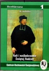 Okładka książki Kult i naśladowanie Świętej Rodziny Jan Berthier MS