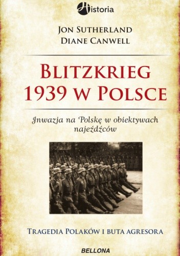 Blitzkrieg 1939 w Polsce. Inwazja na Polskę w obiektywie najeźdźców : tragedia Polaków i buta agresora