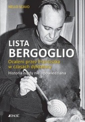Okładka książki Lista Bergoglio. Ocaleni przez Franciszka w czasach dyktatury Nello Scavo