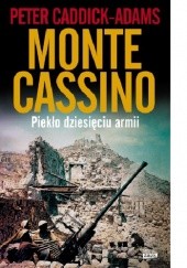 Okładka książki Monte Cassino. Piekło dziesięciu armii Peter Caddick-Adams