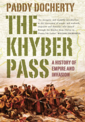 Okładka książki The Khyber Pass: A History of Empire and Invasion Paddy Docherty