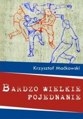 Okładka książki Bardzo wielkie pojednanie Krzysztof Maćkowski
