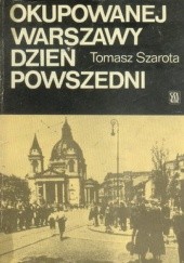 Okładka książki Okupowanej Warszawy dzień powszedni Tomasz Szarota