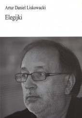 Okładka książki Elegijki Artur Daniel Liskowacki