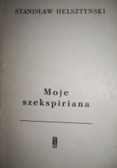 Okładka książki Moje szekspiriana Stanisław Helsztyński