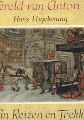 Okładka książki De wereld van Anton Pieck. Van Reizen en Trekken Hans Vogelesang