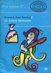 Okładka książki Za żadne pieniądze Wojciech Piotr Kwiatek