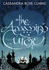 Okładka książki The Assassin's Curse Cassandra Rose Clarke