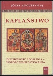 Okładka książki Kapłaństwo.  Duchowość, posługa - współczesne wyzwania Józef Augustyn SJ