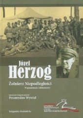 Okładka książki Józef Herzog. Żołnierz Niepodległości. Wspomnienia i dokumenty Przemysław Wywiał