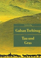 Okładka książki Tau und Gras Galsan Tschinag