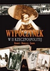 Okładka książki Wypoczynek w II Rzeczpospolitej Robert Gawkowski