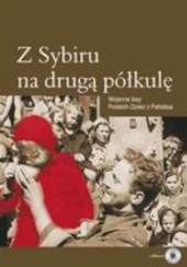 Okładka książki Z Sybiru na druga półkulę. Wojenne losy Polskich Dzieci z Pahiatua praca zbiorowa