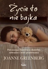 Okładka książki Życie to nie bajka Joanne Greenberg