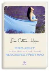 Okładka książki Projekt Macierzyństwo Lisa Catherine Harper