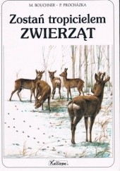 Okładka książki Zostań tropicielem zwierząt Miroslav Bouchner, Pavel Procházka
