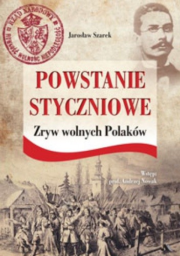Okładka książki Powstanie Styczniowe .   Zryw wolnych Polaków Jarosław Szarek