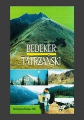 Okładka książki Bedeker Tatrzański Grzegorz Barczyk, Ryszard Jakubowski, Adam Piechowski, Grażyna Żurawska