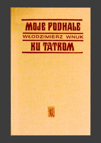 Okładka książki Moje Podhale / Ku Tatrom Włodzimierz Wnuk