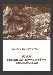 Okładka książki Dzieje Polskiego Towarzystwa Tatrzańskiego Władysław Krygowski