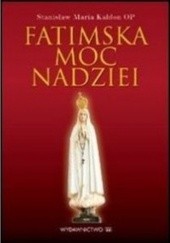 Okładka książki Fatimska moc nadziei Stanisław Maria Kałdon