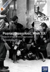 Okładka książki Poznać przeszłość. Wiek XX Jarosław Kłaczkow, Stanisław Roszak