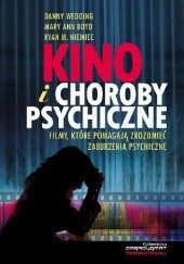 Okładka książki Kino i choroby psychiczne. Filmy, które pomagają zrozumieć zaburzenia psychiczne Mary Ann Boyd, Ryan M. Niemiec, Danny Wedding