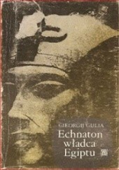 Okładka książki Echnaton władca Egiptu Georgij Gulia