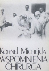 Okładka książki Wspomnienia chirurga Kornel Michejda
