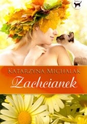 Okładka książki Zachcianek Katarzyna Michalak