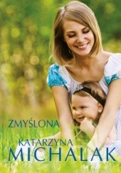 Okładka książki Zmyślona Katarzyna Michalak