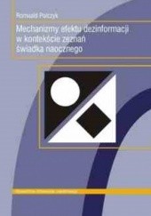 Okładka książki Mechanizmy efektu dezinformacji w kontekście zeznań świadka naocznego Romuald Polczyk