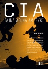 Okładka książki CIA. Tajna wojna Ameryki Mark Mazzetti