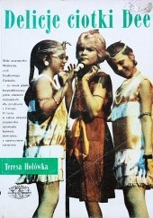 Okładka książki Delicje ciotki Dee Teresa Hołówka