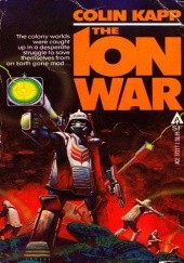 Okładka książki The Ion War Colin Kapp