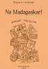 Okładka książki Na Madagaskar! Wojciech Giełżyński