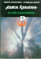 Okładka książki Armia Krajowa na Ziemi Sochaczewskiej Stanisław Janicki, Henryk Zaczkowski