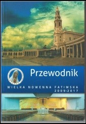 Okładka książki Przewodnik. Wielka Nowenna Fatimska. Opowieści, rady, wskazówki Wincenty Łaszewski