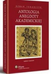 Okładka książki Antologia anegdoty akademickiej Roman Tokarczyk