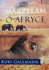 Okładka książki Marzyłam o Afryce Kuki Gallmann