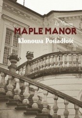Okładka książki Maple Manor - Klonowa Posiadłość Liz Murray