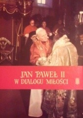 Okładka książki Jan Paweł II w dialogu miłości Jan Paweł II (papież)