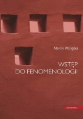 Okładka książki Wstęp do fenomenologii Marcin Waligóra