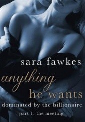 Okładka książki Anything He Wants: The Meeting Sara Fawkes