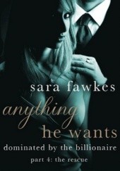 Okładka książki Anything He Wants 4: The Rescue Sara Fawkes