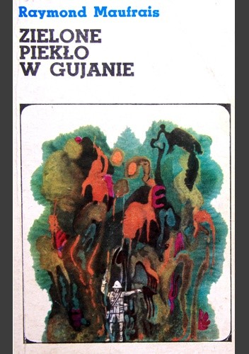 Okładka książki Zielone piekło w Gujanie Raymond Maufrais