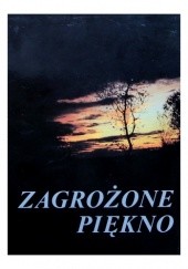 Okładka książki Zagrożone piękno przyrody polskiej oczami młodych leśników Dorota B. Kubowicz, praca zbiorowa