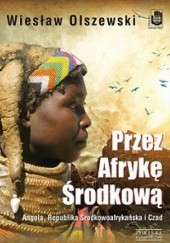 Okładka książki Przez Afrykę Środkową Wiesław Olszewski