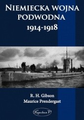 Okładka książki Niemiecka Wojna Podwodna 1914-1918. Maurice Prendergast